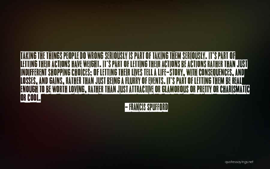 Not Taking Life Seriously Quotes By Francis Spufford Not Taking Life Seriously Quotes By Francis Spufford