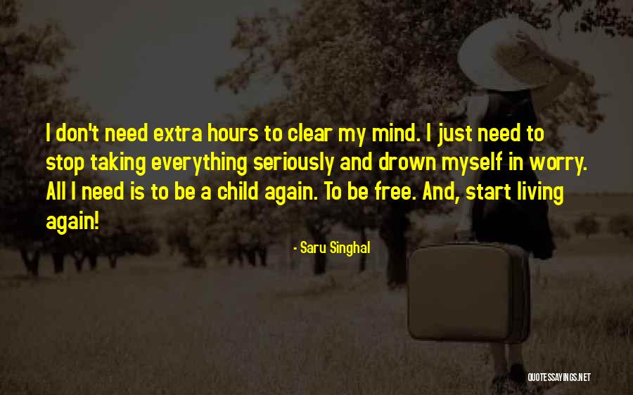 Not Taking Life Seriously Quotes By Saru Singhal Not Taking Life Seriously Quotes By Saru Singhal