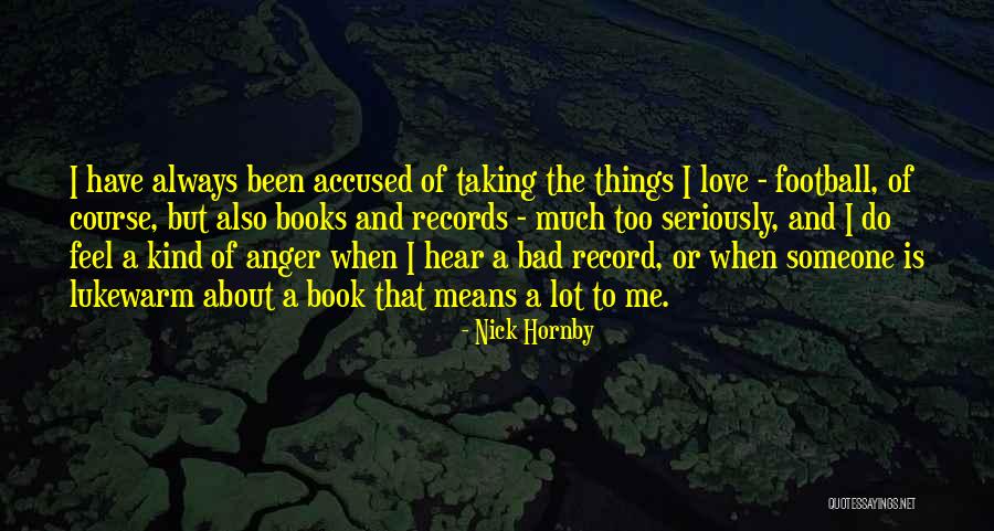 Not Taking Love Seriously Quotes By Nick Hornby Not Taking Love Seriously Quotes By Nick Hornby
