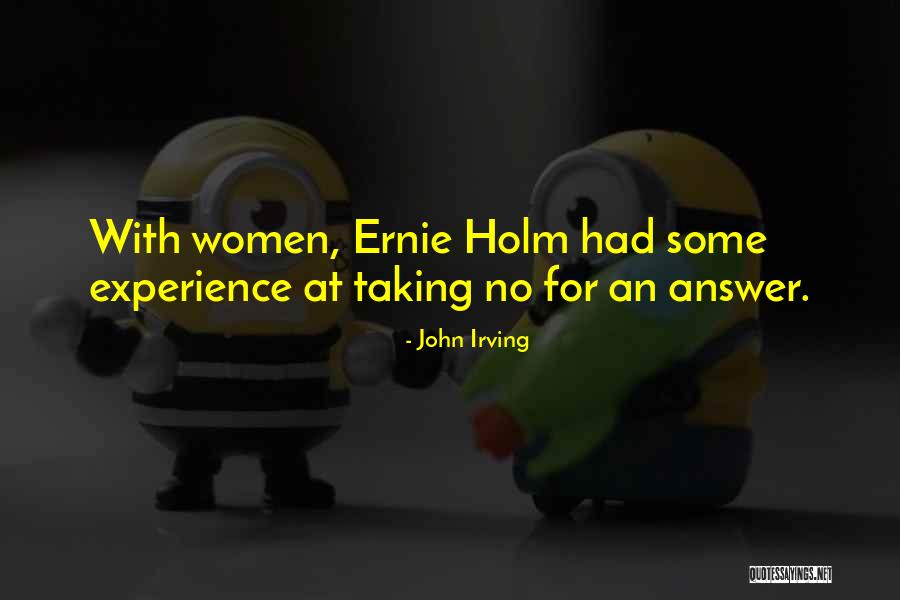 Not Taking No For An Answer Quotes By John Irving Not Taking No For An Answer Quotes By John Irving