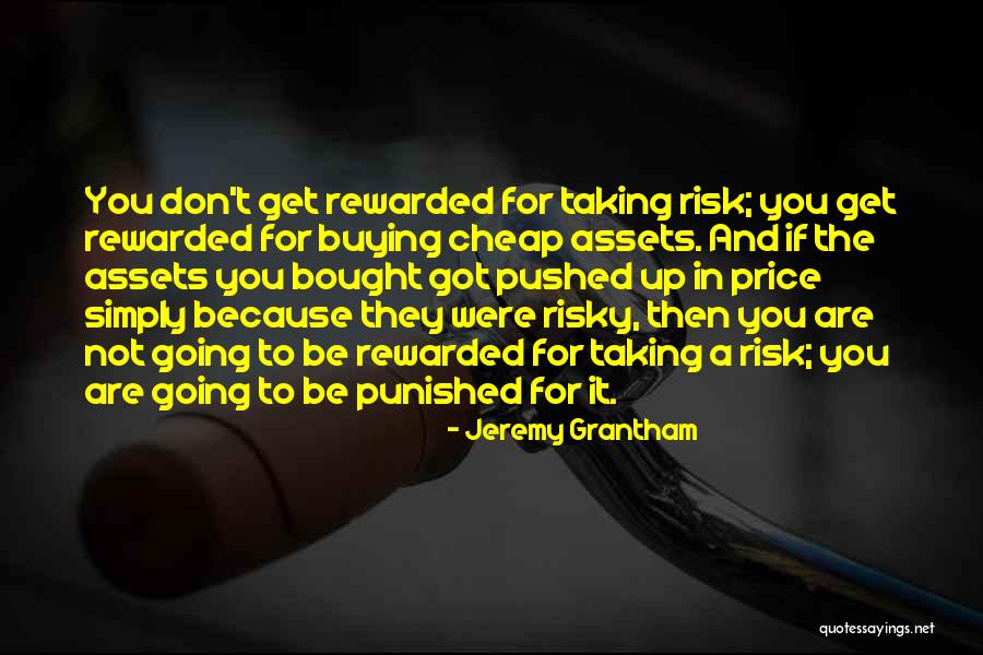 Not Taking Risk Quotes By Jeremy Grantham Not Taking Risk Quotes By Jeremy Grantham