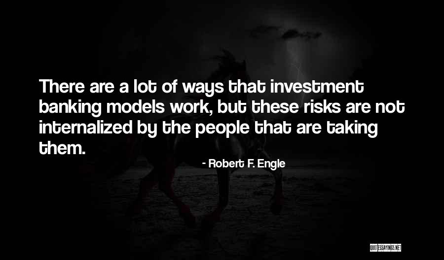 Not Taking Risk Quotes By Robert F. Engle Not Taking Risk Quotes By Robert F. Engle