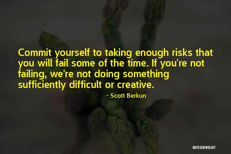 Not Taking Risk Quotes By Scott Berkun Not Taking Risk Quotes By Scott Berkun
