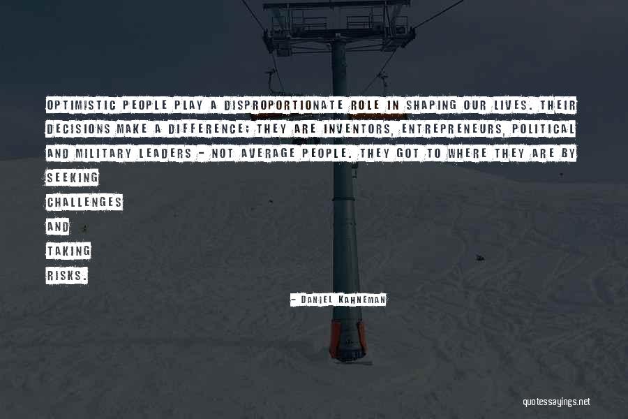 Not Taking Risks Quotes By Daniel Kahneman Not Taking Risks Quotes By Daniel Kahneman