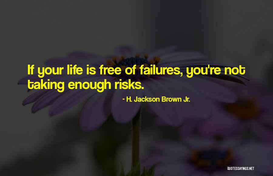 Not Taking Risks Quotes By H. Jackson Brown Jr.