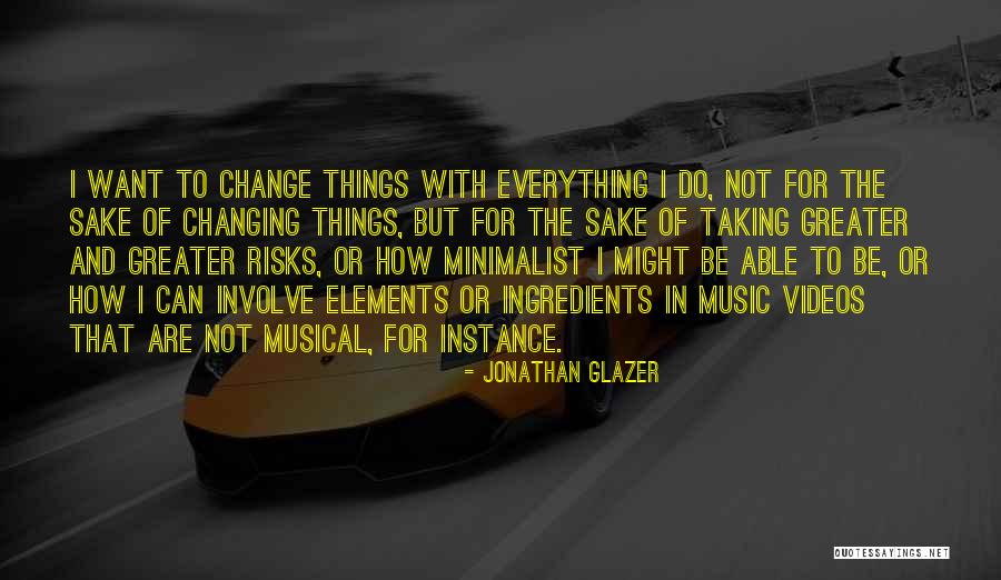 Not Taking Risks Quotes By Jonathan Glazer Not Taking Risks Quotes By Jonathan Glazer