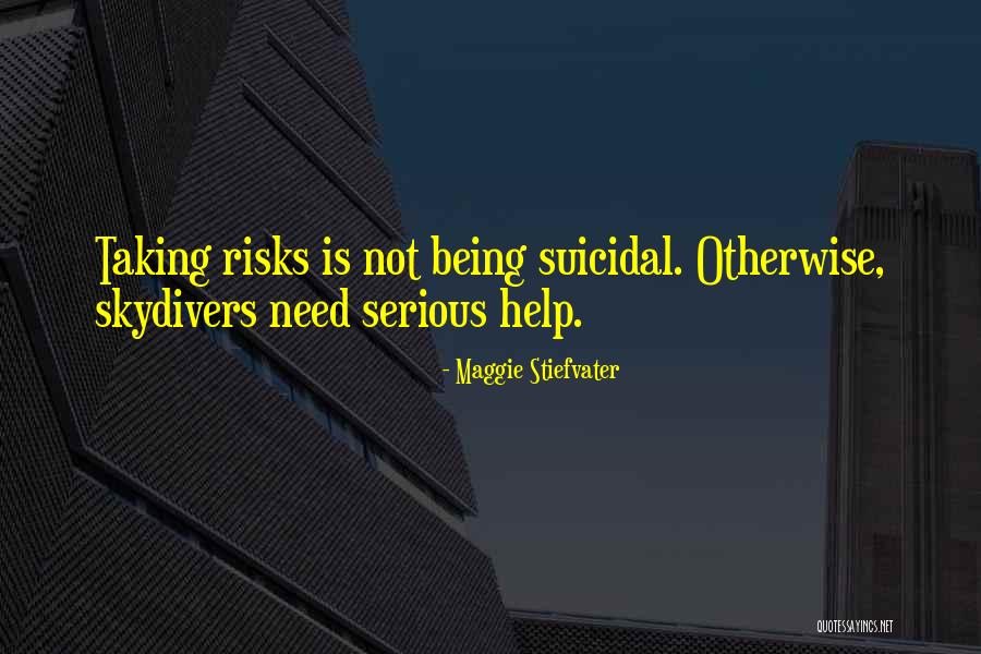 Not Taking Risks Quotes By Maggie Stiefvater