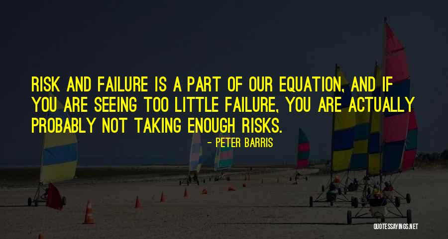 Not Taking Risks Quotes By Peter Barris