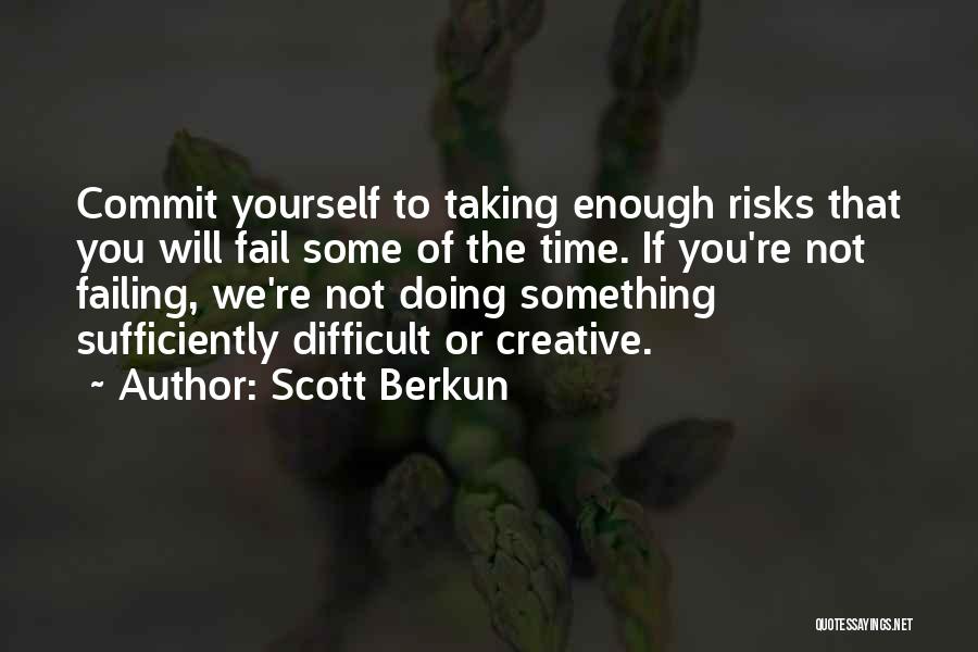 Not Taking Risks Quotes By Scott Berkun