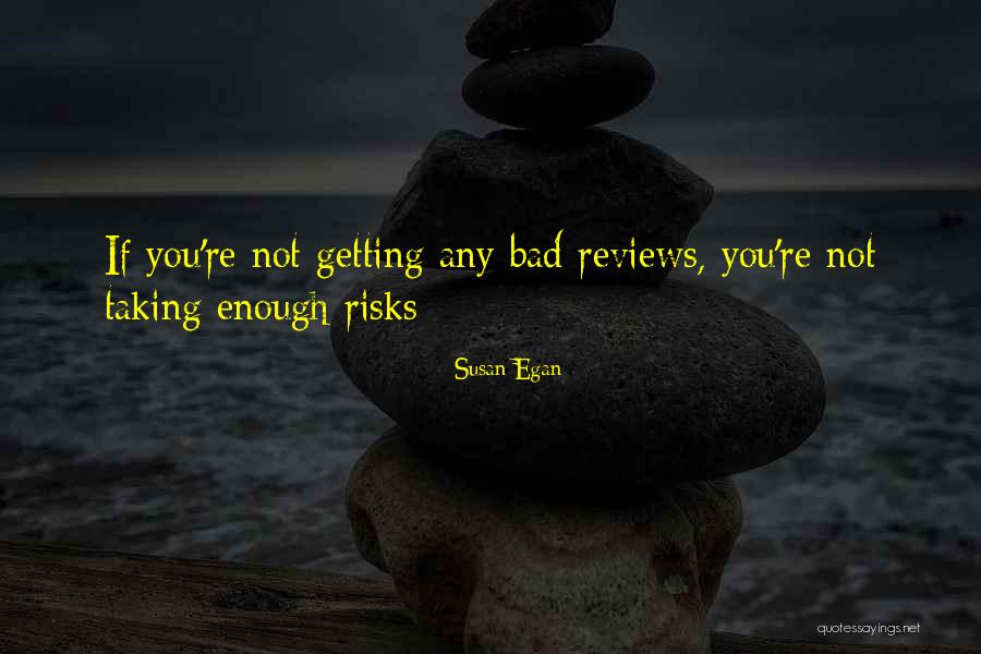 Not Taking Risks Quotes By Susan Egan Not Taking Risks Quotes By Susan Egan