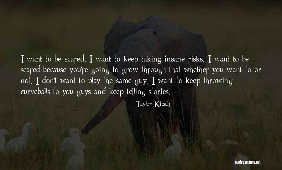 Not Taking Risks Quotes By Taylor Kitsch