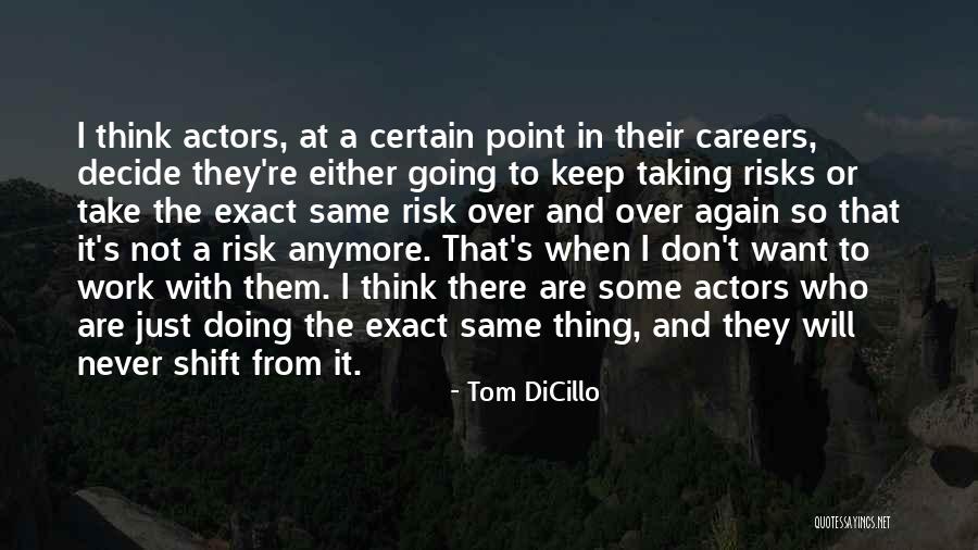Not Taking Risks Quotes By Tom DiCillo Not Taking Risks Quotes By Tom DiCillo