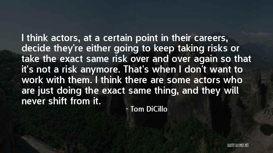 Not Taking Risks Quotes By Tom DiCillo