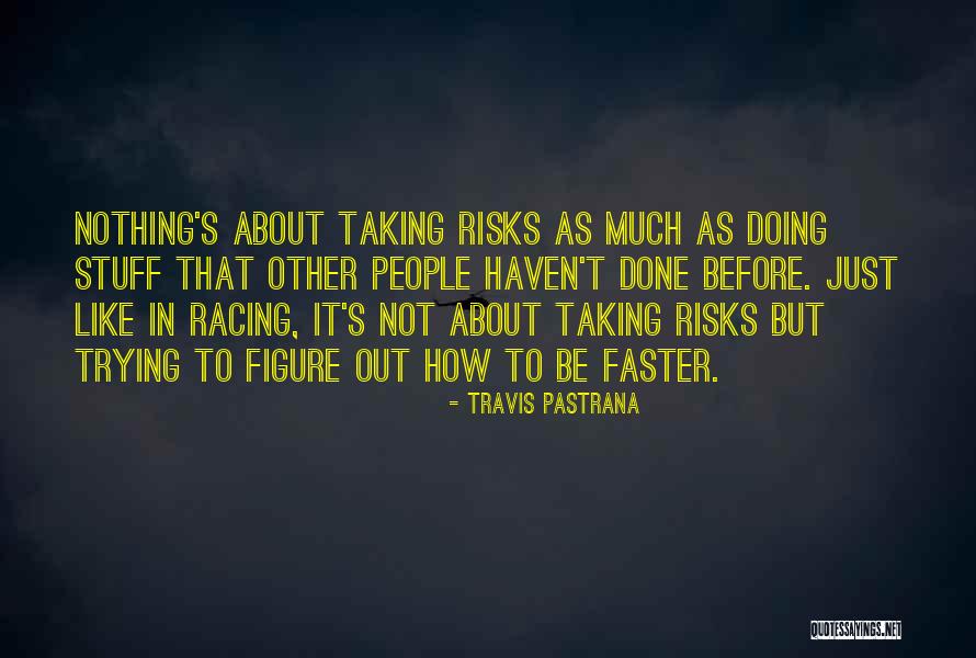 Not Taking Risks Quotes By Travis Pastrana