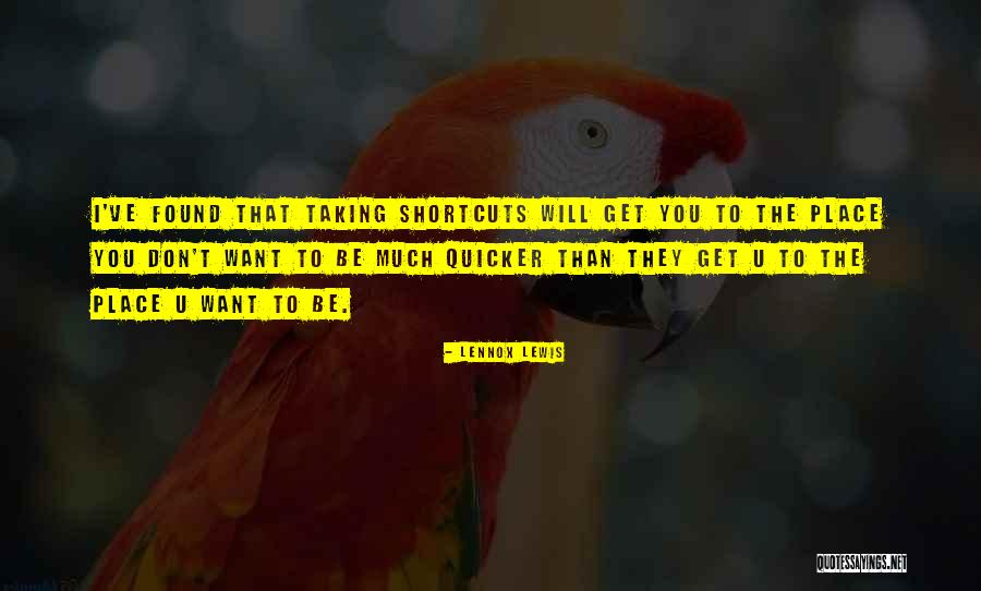 Not Taking Shortcuts Quotes By Lennox Lewis Not Taking Shortcuts Quotes By Lennox Lewis