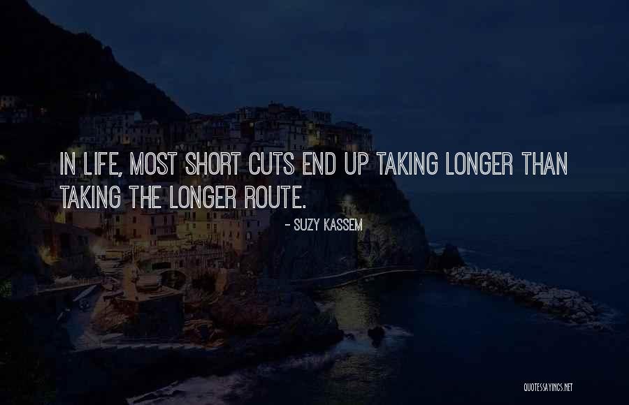 Not Taking Shortcuts Quotes By Suzy Kassem