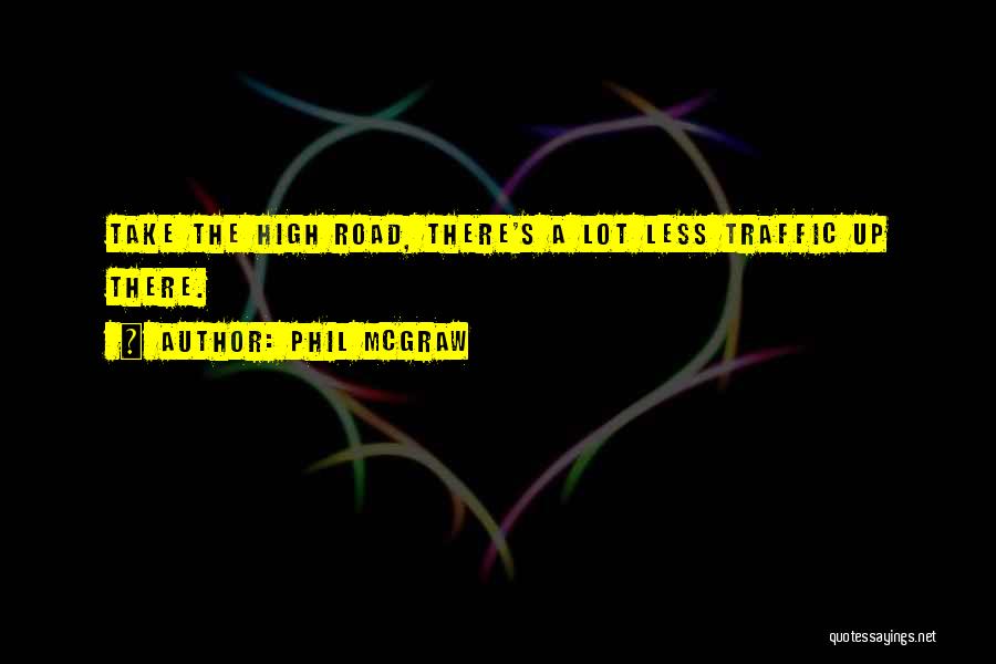 Not Taking The High Road Quotes By Phil McGraw