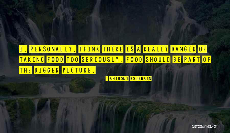 Not Taking Things Personally Quotes By Anthony Bourdain Not Taking Things Personally Quotes By Anthony Bourdain