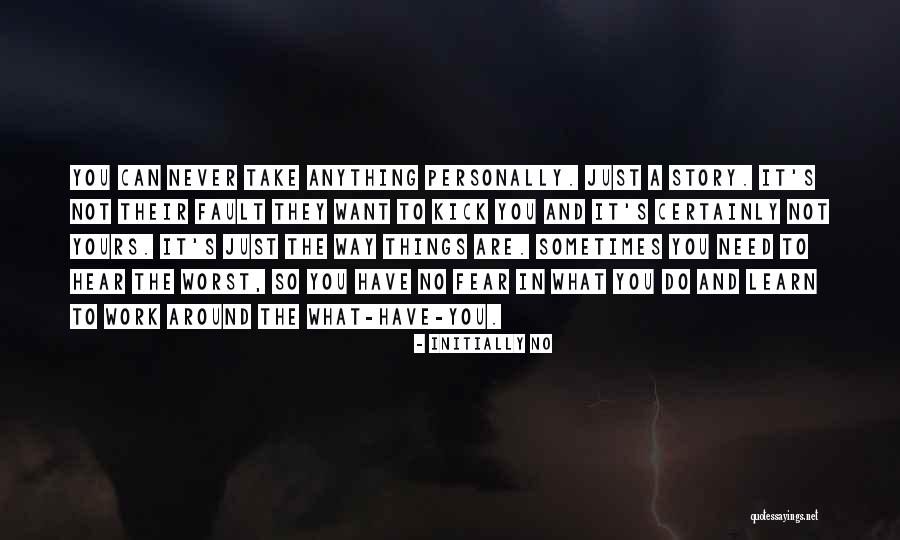 Not Taking Things Personally Quotes By Initially NO Not Taking Things Personally Quotes By Initially NO