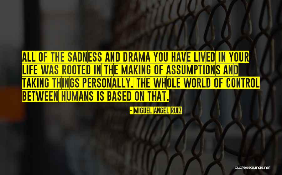 Not Taking Things Personally Quotes By Miguel Angel Ruiz Not Taking Things Personally Quotes By Miguel Angel Ruiz