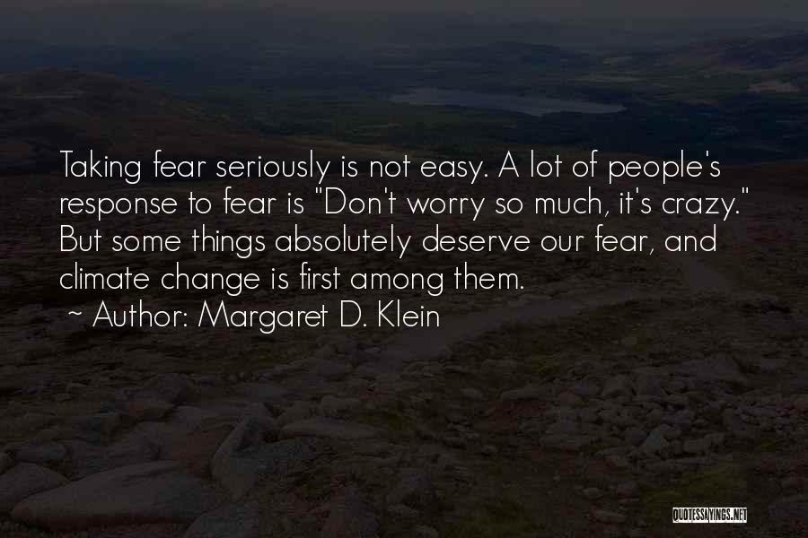 Not Taking Things Seriously Quotes By Margaret D. Klein