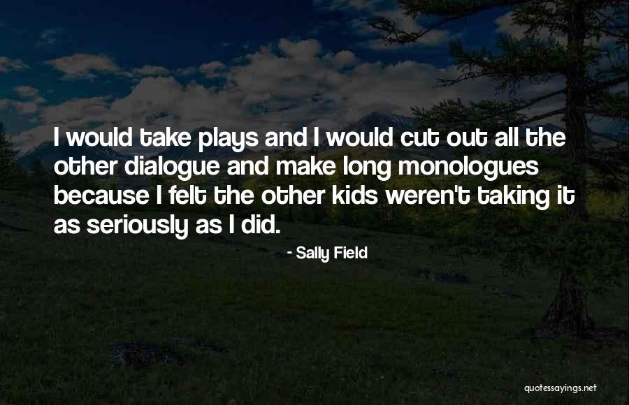 Not Taking Things Seriously Quotes By Sally Field