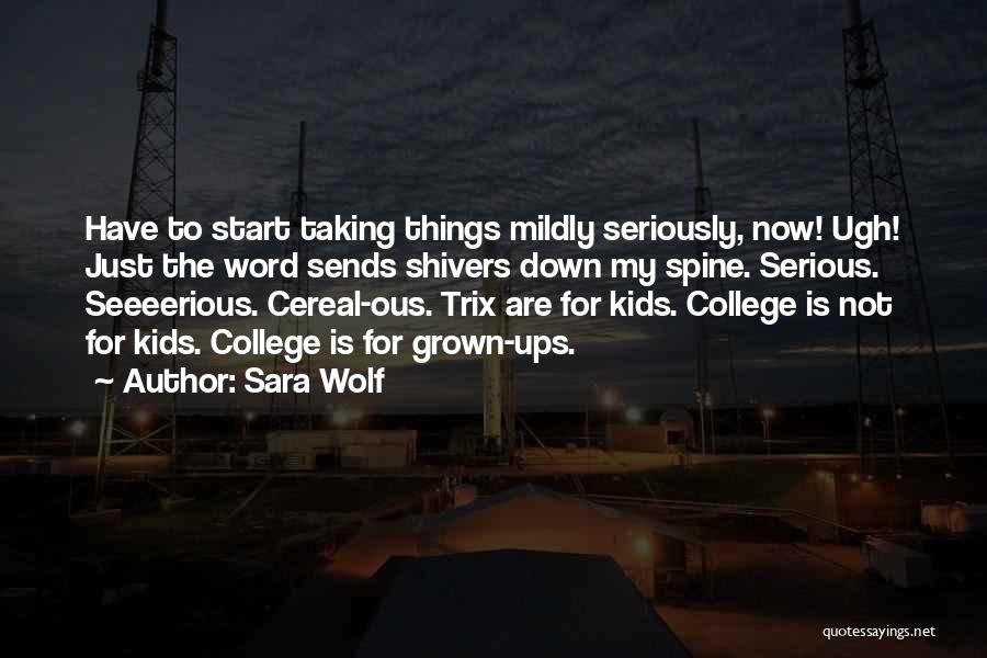 Not Taking Things Seriously Quotes By Sara Wolf
