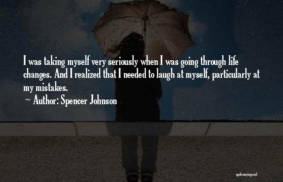 Not Taking Things Seriously Quotes By Spencer Johnson