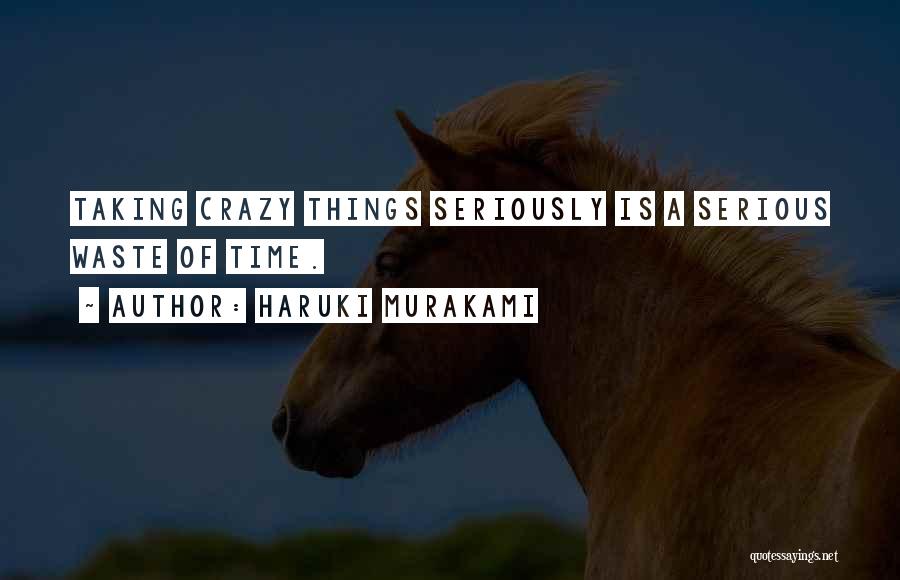 Not Taking Yourself Seriously Quotes By Haruki Murakami