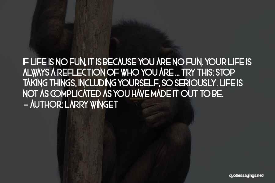 Not Taking Yourself Seriously Quotes By Larry Winget