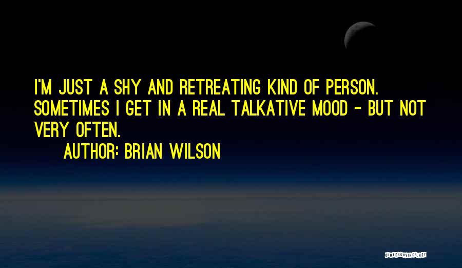 Not Talkative Quotes By Brian Wilson