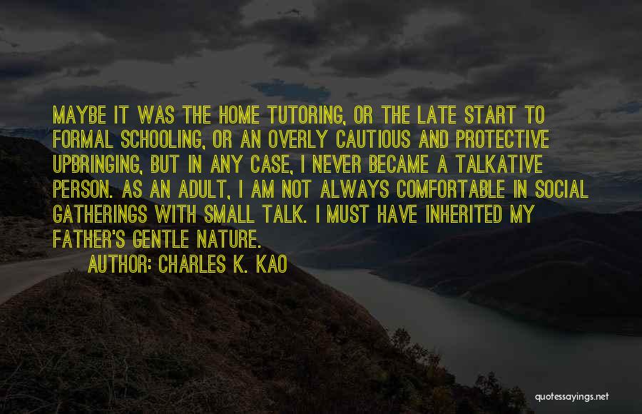 Not Talkative Quotes By Charles K. Kao