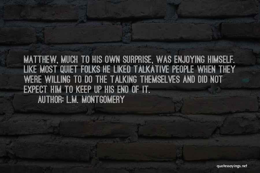Not Talkative Quotes By L.M. Montgomery