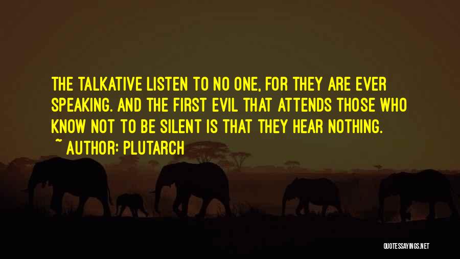 Not Talkative Quotes By Plutarch