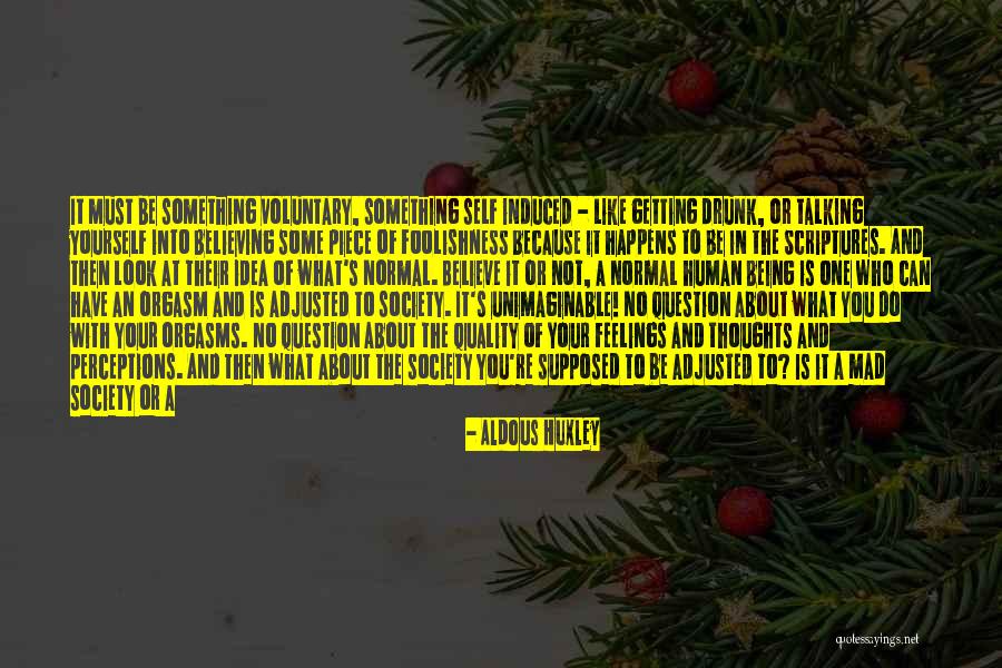 Not Talking About Your Feelings Quotes By Aldous Huxley Not Talking About Your Feelings Quotes By Aldous Huxley