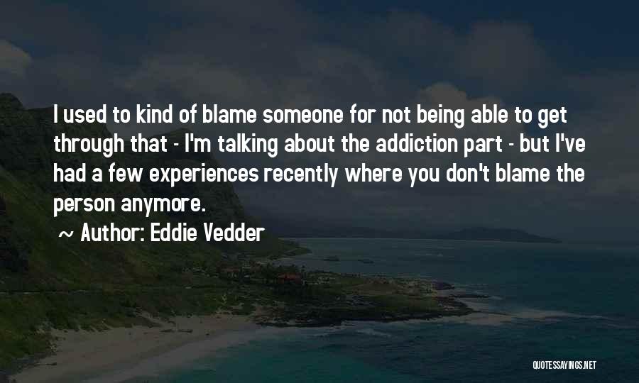 Not Talking Anymore Quotes By Eddie Vedder