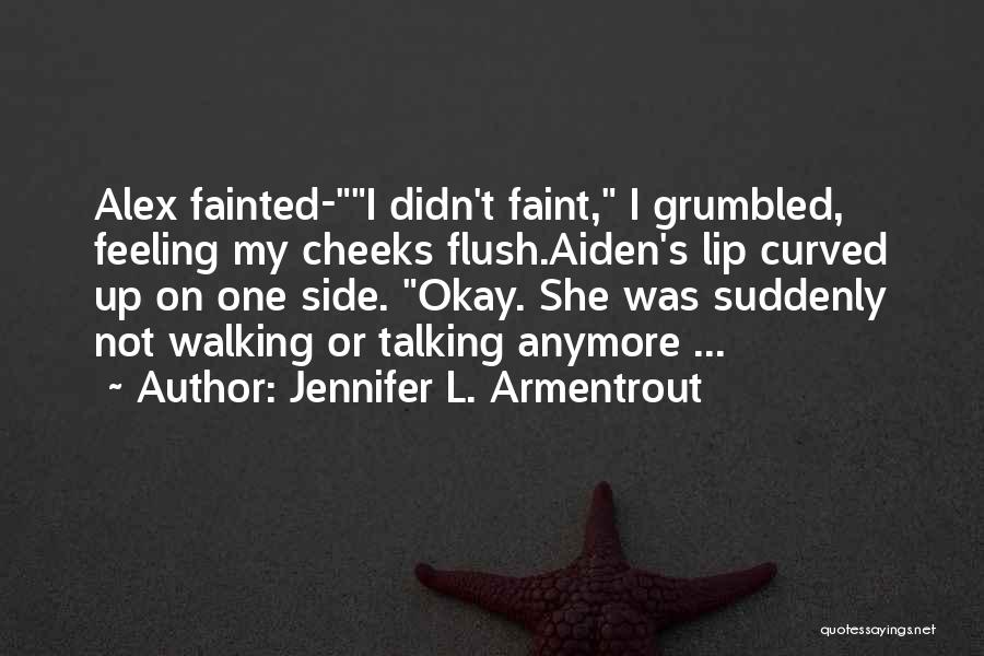 Not Talking Anymore Quotes By Jennifer L. Armentrout