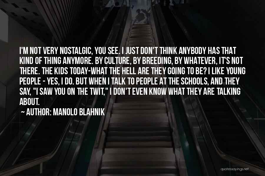 Not Talking Anymore Quotes By Manolo Blahnik