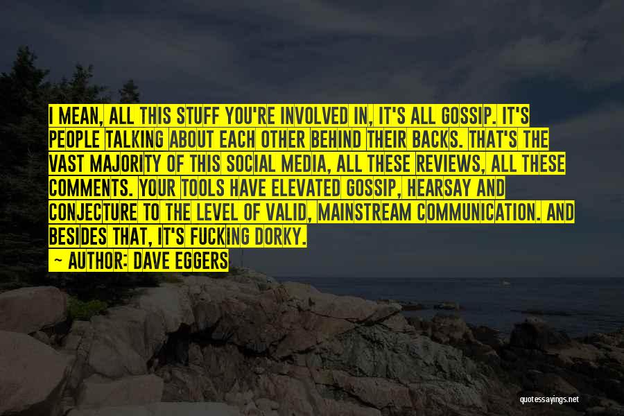 Not Talking Behind People's Backs Quotes By Dave Eggers