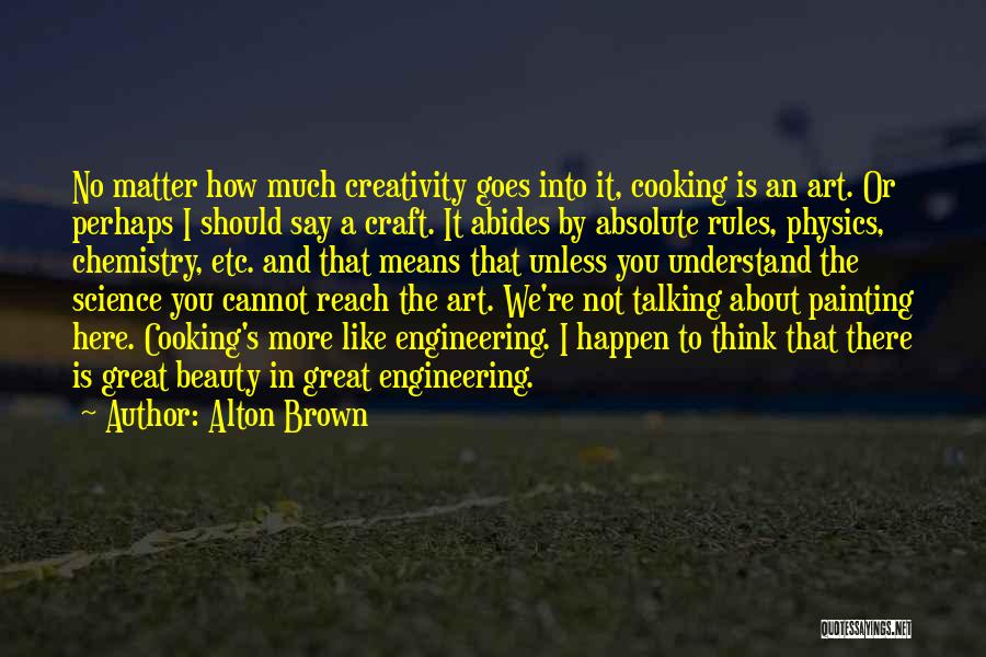 Not Talking Much Quotes By Alton Brown