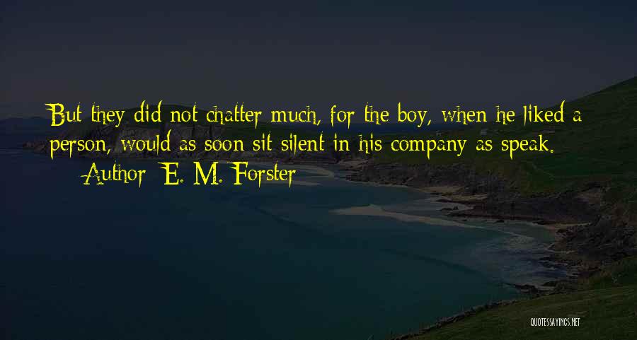 Not Talking Much Quotes By E. M. Forster