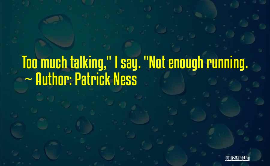 Not Talking Much Quotes By Patrick Ness