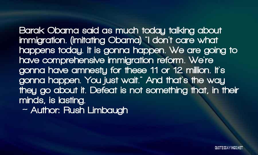 Not Talking Much Quotes By Rush Limbaugh