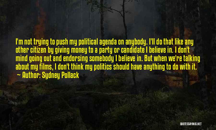 Not Talking Politics Quotes By Sydney Pollack