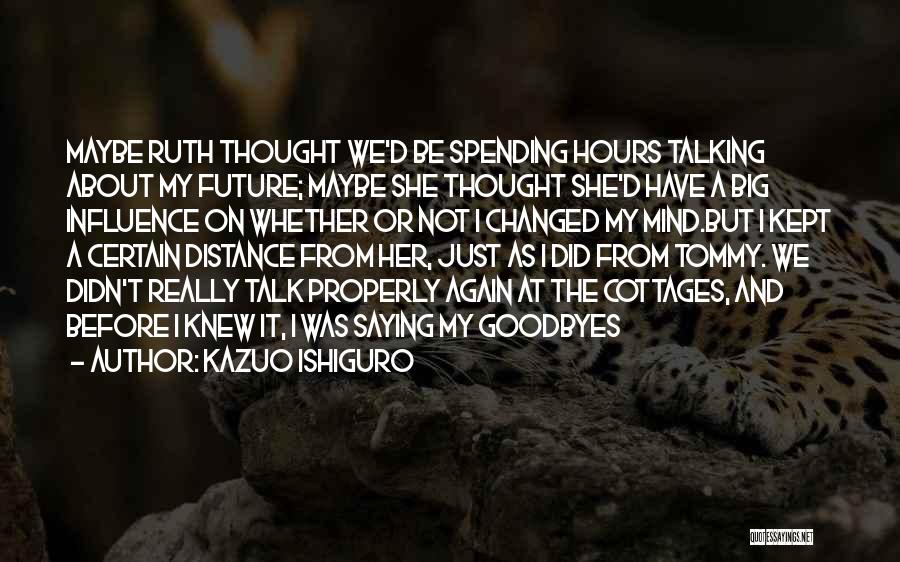 Not Talking Properly Quotes By Kazuo Ishiguro