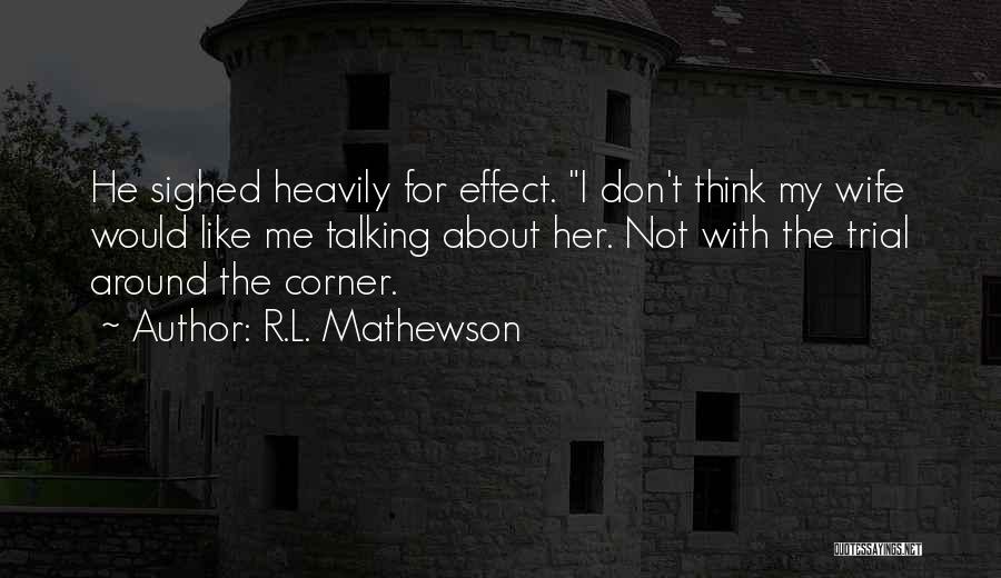 Not Talking Quotes By R.L. Mathewson