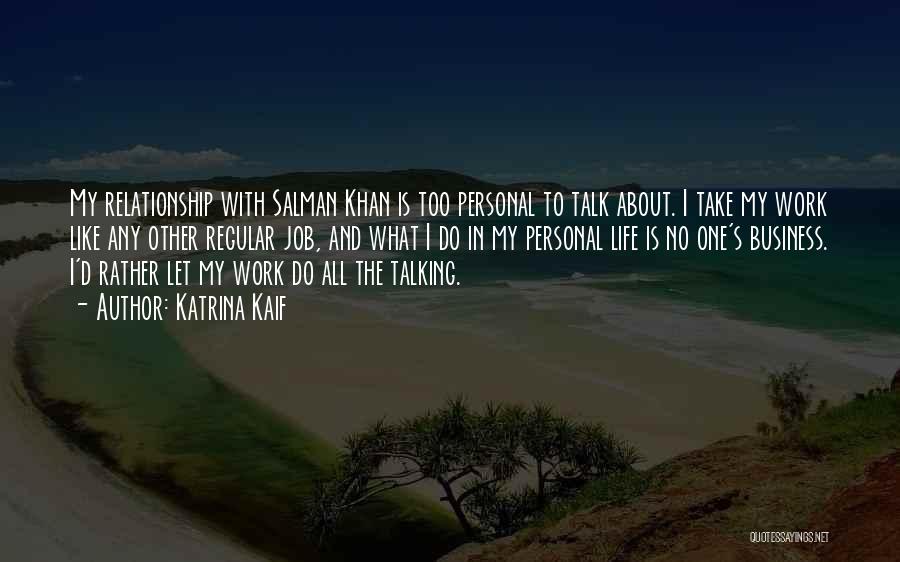 Not Talking Relationship Quotes By Katrina Kaif