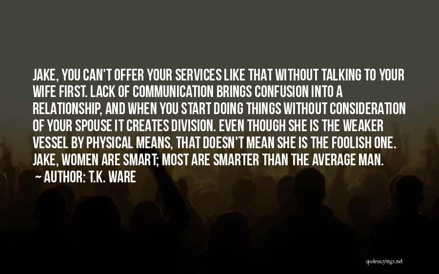 Not Talking Relationship Quotes By T.K. Ware
