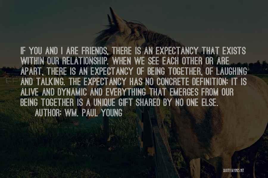 Not Talking Relationship Quotes By Wm. Paul Young