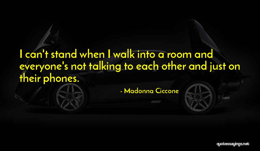 Not Talking To Each Other Quotes By Madonna Ciccone Not Talking To Each Other Quotes By Madonna Ciccone